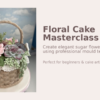 floral basket cake class